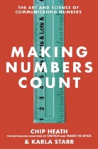 Chi Heath, Chip Heath, Karla Starr - Making Numbers Count