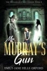 Emily-Jane Hills Orford - Mr. Murray's Gun