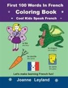Joanne Leyland - First 100 Words In French Coloring Book Cool Kids Speak French