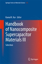 Kama K Kar, Kamal K Kar, Kamal K. Kar - Handbook of Nanocomposite Supercapacitor Materials III