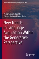 Pedr Guijarro-Fuentes, Pedro Guijarro-Fuentes, Suárez-Gómez, Suárez-Gómez, Cristina Suárez-Gómez - New Trends in Language Acquisition Within the Generative Perspective