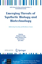 Marie-Valentin Florin, Marie-Valentine Florin, Igor Linkov, Edward Perkins, Edward Perkins et al, Benjamin D. Trump - Emerging Threats of Synthetic Biology and Biotechnology