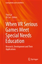 Yiy Cai, Yiyu Cai, Cao, Cao, Qi Cao, Ca Yiyu... - When VR Serious Games Meet Special Needs Education