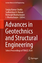 Bishwajit Bhattacharjee, J. Bhattacharjee, Bishwajit Bhattacharjee et al, Sanjay Kumar Shukla, Sudarsha N Raman, Sudharsha N Raman... - Advances in Geotechnics and Structural Engineering