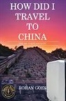Rohan Goes - How Did I Travel to China