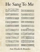 Ann Elizabeth Brandes - He Sang to Me