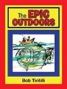 Bob Tiritilli - The Epic Outdoors