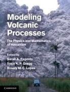 Sarah A. Fagents, Sarah A. (University of Hawaii Fagents, Fagents Sarah A., Tracy K. P. Gregg, Tracy K. P. (State University of New York Gregg, Gregg Tracy K. P.... - Modeling Volcanic Processes