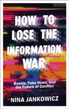 Nina Jankowicz - How to Lose the Information War