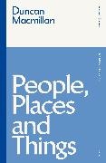 Duncan Macmillan, Macmillan Duncan - People, Places and Things