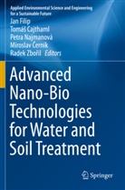 Miroslav ¿Erník, Tomá Cajthaml, Tomá¿ Cajthaml, Tomás Cajthaml, Miroslav Cerník, Jan Filip... - Advanced Nano-Bio Technologies for Water and Soil Treatment