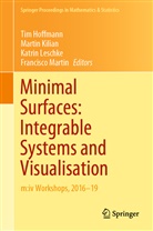 Tim Hoffmann, Marti Kilian, Martin Kilian, Katrin Leschke, Katrin Leschke et al, Francisco Martin - Minimal Surfaces: Integrable Systems and Visualisation