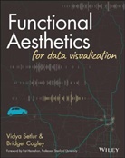 Bridget Cogley, Bridget Setlur Cogley, V Setlur, Vidya Setlur, Vidya Cogley Setlur - Functional Aesthetics for Data Visualization