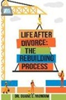 Duane E Mangum, Duane E. Mangum - Life After Divorce: The Rebuilding Process