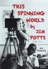 Jim Potts - This spinning world