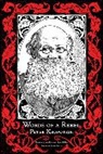 Peter Kropotkin - Words of a Rebel