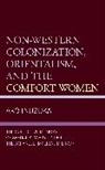 Ako Inuzuka - Non-Western Colonization, Orientalism, and the Comfort Women