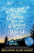 Benjamin Alire Saenz, Benjamin Alire Sáenz, Benjamin Alire Saenz, Benjamin Alire Saenz, Benjamin Alire Sáenz - Aristotle and Dante Dive Into the Waters of the World