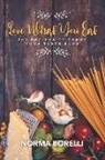 Norma Borelli - Love What You Eat: 250 Recipes to Tempt Your Taste Buds