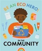 FLORENCE URQUHART, Lisa Koesterke, Florence Urquhart - Be an Eco Hero!: In Your Community