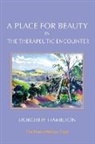 Dorothy Hamilton - Place for Beauty in the Therapeutic Encounter