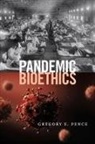 Pence, Gregory E Pence, Gregory E. Pence - Pandemic Bioethics