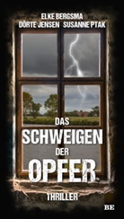 Elk Bergsma, Elke Bergsma, Dört Jensen, Dörte Jensen, Susanne Ptak - Das Schweigen der Opfer