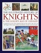 Charles Phillips - Knights and the Golden Age of Chivalry, The Illustrated History of