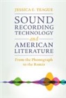 Jessica E. Teague - Sound Recording Technology and American Literature