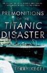 Terry Keefe - Premonitions of the Titanic Disaster
