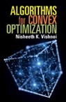 Nisheeth K. Vishnoi, Nisheeth K. (Yale University Vishnoi - Algorithms for Convex Optimization