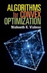 Nisheeth K. Vishnoi, Nisheeth K. (Yale University Vishnoi - Algorithms for Convex Optimization