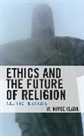 W. Royce Clark, Clark W. Royce - Ethics and the Future of Religion