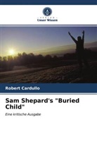 Robert Cardullo - Sam Shepard's "Buried Child"