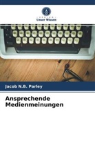Jacob N B Parley, Jacob N. B. Parley, Jacob N.B. Parley - Ansprechende Medienmeinungen