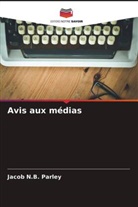 Jacob N. B. Parley, Jacob N.B. Parley - Avis aux médias