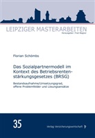 Florian Schömbs - Das Sozialpartnermodell im Kontext des Betriebsrentenstärkungsgesetzes (BRSG)