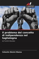 Célestin Désiré Niama - Il problema del concetto di indipendenza nel taglialegna