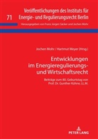 Jochen Mohr, Franz Jürgen Säcker, Hartmut Weyer - Entwicklungen im Energieregulierungs- und Wirtschaftsrecht