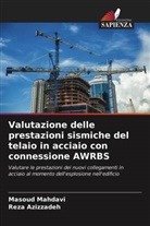 Reza Azizzadeh, Masoud Mahdavi - Valutazione delle prestazioni sismiche del telaio in acciaio con connessione AWRBS