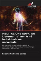 Roberto Guillermo Gomes - MEDITAZIONE ADVAITA: L'eterno "io" non è né individuale né universale