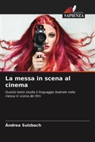 Ândrea Sulzbach - La messa in scena al cinema