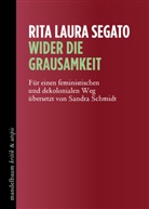 Rita Laura Segato - Wider die Grausamkeit