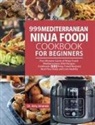 Amy Amanda, Pj Kingsley - 999 Mediterranean Ninja Foodi Cookbook for Beginners