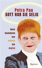 Petra Pau - Gott hab sie selig