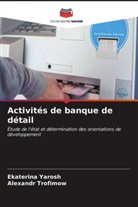 Alexandr Trofimow, Ekaterina Yarosh - Activités de banque de détail