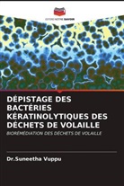 Dr.Suneetha Vuppu, Suneetha Vuppu - DÉPISTAGE DES BACTÉRIES KÉRATINOLYTIQUES DES DÉCHETS DE VOLAILLE