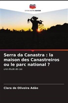 Clara de Oliveira Adão - Serra da Canastra : la maison des Canastreiros ou le parc national ?