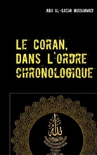 Abu Al-Qasim Muhammad - Le Coran