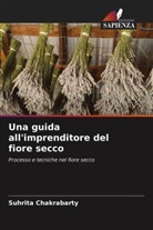 Suhrita Chakrabarty - Una guida all'imprenditore del fiore secco